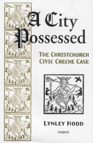 Read Online A City Possessed: The Christchurch Civic Creche Case - Lynley Hood | PDF