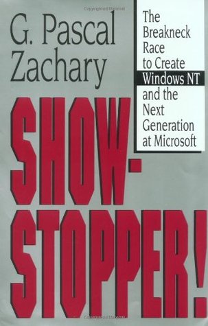 Download Show Stopper!: The Breakneck Race to Create Windows NT and the Next Generation at Microsoft - G. Pascal Zachary | PDF