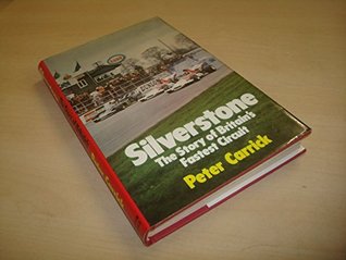 Read Online Silverstone: The Story of Britain's Fastest Circuit - Peter Carrick file in PDF