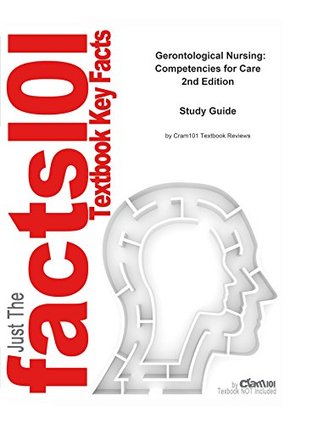 Read Online Gerontological Nursing: Competencies for Care, textbook by Kristen L. Mauk--Study Guide - Cram101 Textbook Reviews file in PDF
