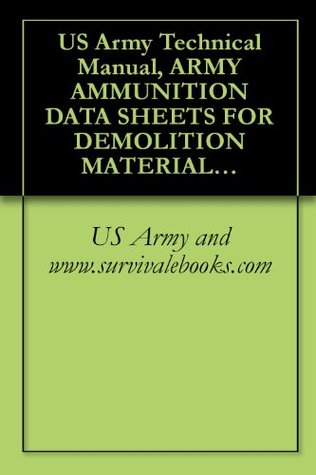 Download US Army Technical Manual, ARMY AMMUNITION DATA SHEETS FOR DEMOLITION MATERIALS, TM 43-0001-38, 1994 - US Army | ePub