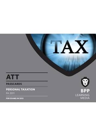 Read Online ATT - 1: Personal Taxation (FA 2011): Paper 1: Passcards - BPP Learning Media | ePub