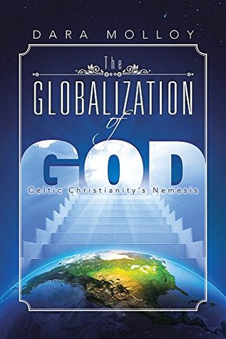 Read The Globalization of God: Celtic Christianity's Nemesis - Dara Molloy file in PDF