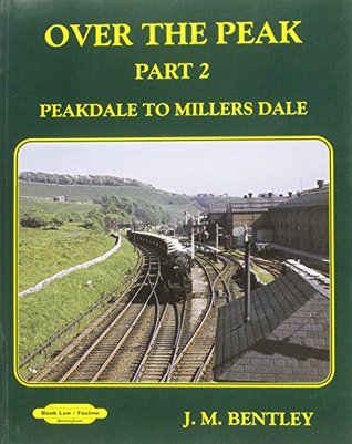 Read Online Over the Peak: Part 2: Peak Dale to Millers Dale - J. M. Bentley | ePub