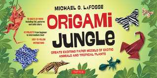 Download Origami Jungle Kit: Create Exciting Paper Models of Exotic Animals and Tropical Plants [Origami Kit with 2 Books, 98 Papers, 42 Projects] - Michael G. LaFosse | ePub