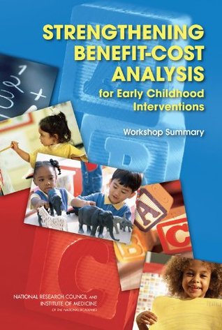 Read Strengthening Benefit-Cost Analysis for Early Childhood Interventions: Workshop Summary - Alexandra Beatty file in PDF