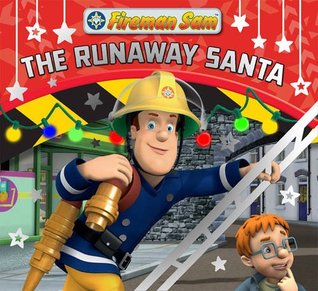 Full Download Fireman Sam: The Runaway Santa (Christmas Story Book) - Egmont Books file in PDF