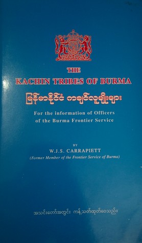 Read The Kachin Tribes of Burma (မြန်မာနိုင်ငံ ကချင်လူမျိုးများ) - W.J.S. Carrapiett file in PDF