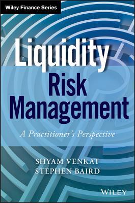 Read Liquidity Risk Management: A Practitioner's Perspective - Shyam Venkat file in ePub