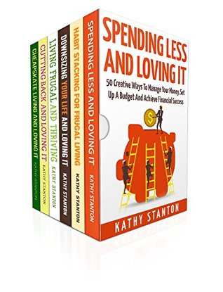 Read 200 Ways To Start Saving Money Right Now Box Set (6 in 1): Learn How To Live A Frugal Life And Cut Back Your Daily Expenses (Frugal Living Hacks, Spending Less, How To Budget, Money Management) - Kathy Stanton file in PDF