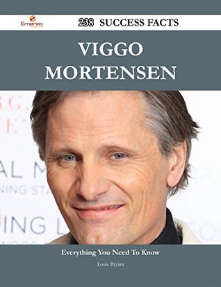 Download Viggo Mortensen 238 Success Facts - Everything you need to know about Viggo Mortensen - Louis Bryant file in PDF