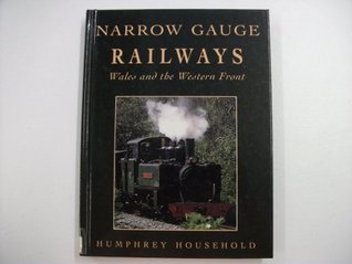 Read Narrow Gauge Railways: Wales and the Western Front - Humphrey Household file in PDF