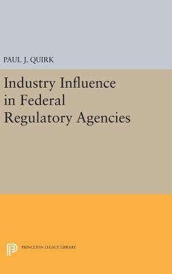 Full Download Industry Influence in Federal Regulatory Agencies - Paul J. Quirk file in PDF