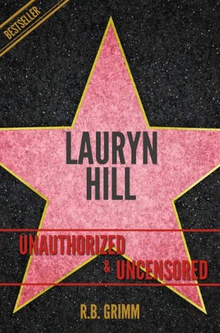 Read Lauryn Hill Unauthorized & Uncensored (All Ages Deluxe Edition with Videos) - R.B. Grimm file in PDF