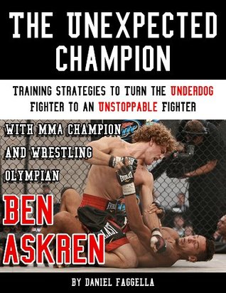 Full Download The Unexpected Champion: Training Strategies to Turn the Underdog Fighter into an Unstoppable Fighter - Daniel G. Faggella | ePub