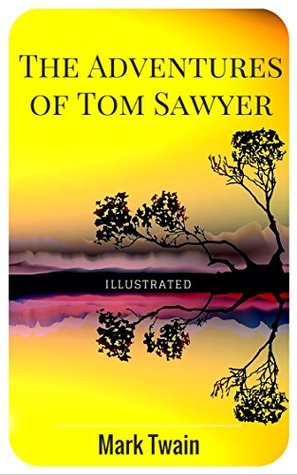Read Online The Adventures of Tom Sawyer: By Mark Twain : Illustrated - Mark Twain | ePub
