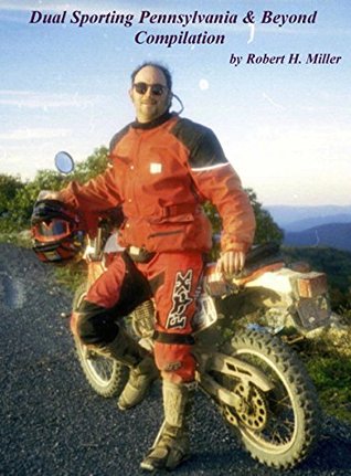 Download Motorcycle Dual Sporting (Vol. 5) Dual Sporting Pennsylvania And Beyond Compilation - On Sale Now! (Backroad Bob's Motorcycle Dual Sporting) - Robert H. Miller | PDF