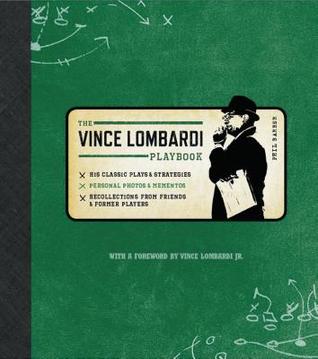 Read Online Official Vince Lombardi Playbook: * His Classic Plays & Strategies * Personal Photos & Mementos * Recollections from Friends & Former Players - Phil Barber | PDF
