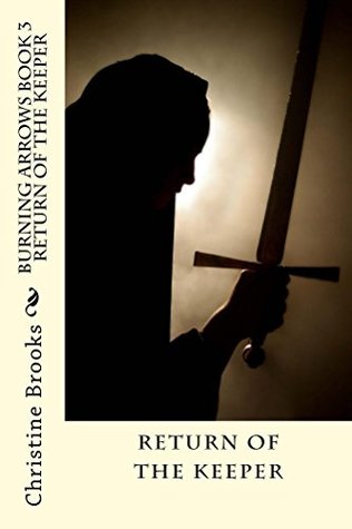 Full Download Burning Arrows Return of the Keeper: Return of the Keeper - Christine Brooks file in ePub