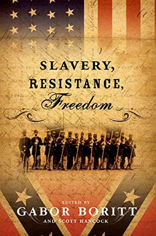Read Online Slavery, Resistance, Freedom (Gettysburg Civil War Institute Books) - Gabor S. Boritt | ePub