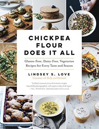 Download Chickpea Flour Does It All: Gluten-Free, Dairy-Free, Vegetarian Recipes for Every Taste and Season - Lindsey S. Love | ePub