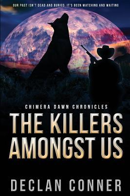 Read Online The Killers Amongst Us: Chimera Dawn Chronicles - Declan Conner | PDF
