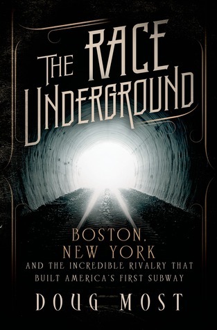 Full Download The Race Underground: Boston, New York, and the Incredible Rivalry That Built America’s First Subway - Doug Most file in PDF