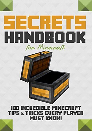 Full Download Secrets Handbook for Minecraft: 100 Incredible Minecraft Tips & Tricks Every Player Must Know! (Unofficial): Hacks, Glitches, Survival Tips, Mob Battle and Fighting Tricks and MORE! - Clint Carr | ePub