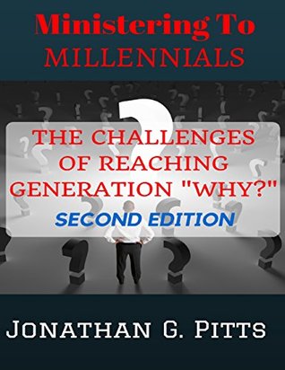 Read Online Ministering to Millennials: The Challenges of Reaching Generation Why - Jonathan G. Pitts file in ePub