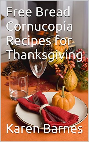 Full Download Free Bread Cornucopia Recipes for Thanksgiving - Karen Barnes | ePub