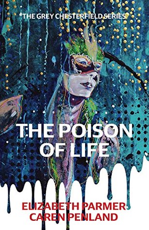 Read The Poison of Life (The Grey Chesterfield Series Book 1) - Elizabeth Parmer | ePub