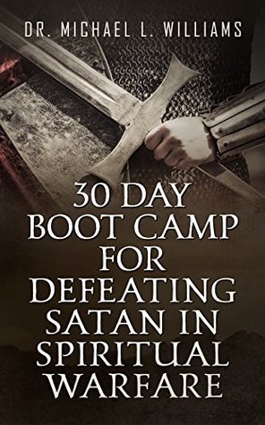 Download 30 Day Boot Camp for Defeating Satan in Spiritual Warfare - Dr. Michael L Williams | ePub
