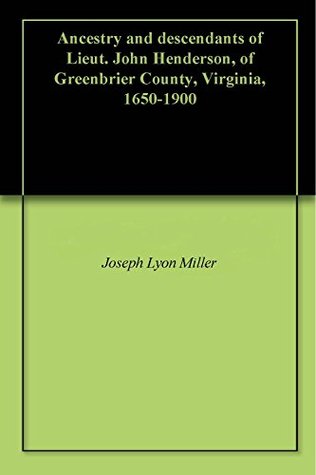 Download Ancestry and descendants of Lieut. John Henderson, of Greenbrier County, Virginia, 1650-1900 - Joseph Lyon Miller | ePub