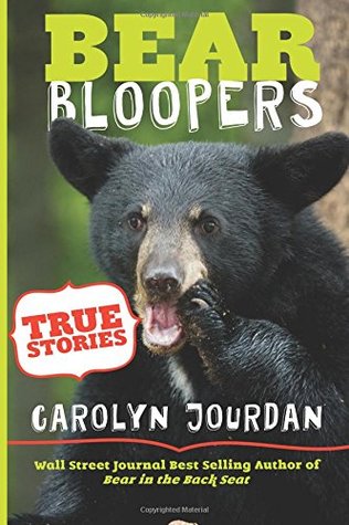 Full Download Bear Bloopers: True Stories from the Great Smoky Mountains National Park - Carolyn Jourdan file in PDF