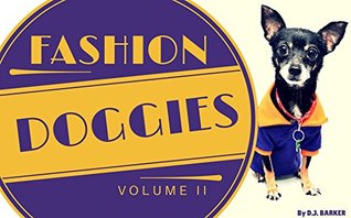 Read Books for Kids: Fashion Doggies (Volume 2) (Rhyme Books for Kids, Bedtime, Dog Books for Kids, Kids Animal Books, Beginner Readers, Ages 4-8) - D.J. Barker file in PDF