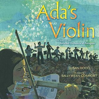 Full Download Ada's Violin: The Story of the Recycled Orchestra of Paraguay - Susan Hood file in PDF