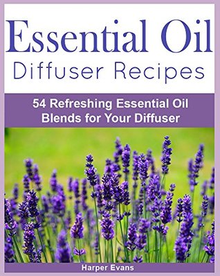 Full Download Essential Oil Diffuser Recipes: 54 Refreshing Essential Oil Blends for Your Diffuser - Harper Evans file in ePub