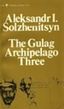 Full Download The Gulag Archipelago Three, 1918-1956: An Experiment in Literary Investigation, books V-VII - Aleksandr Solzhenitsyn file in ePub