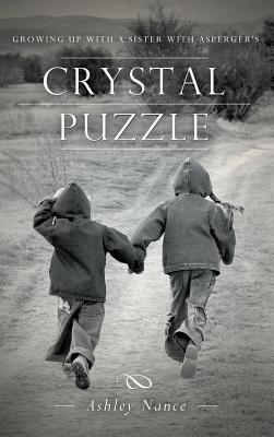 Read Crystal Puzzle: Growing Up with a Sister with Asperger's - Ashley Nance | PDF