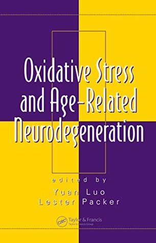 Read Online Oxidative Stress and Age-Related Neurodegeneration: 20 (Oxidative Stress and Disease) - Yuan Luo file in PDF