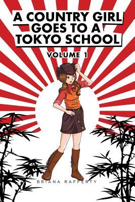 Download A Country Girl Goes to a Tokyo School: Volume I - Briana Rafferty file in PDF