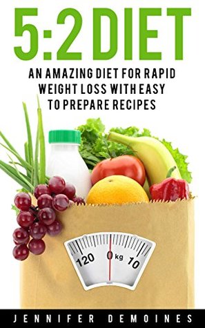 Read 5:2 Diet: An Amazing Diet for Rapid Weight Loss to Enhance Your Health (Salad Recipes, Vegan Recipes, Low Carb Recipes; Weight Loss Books) - Jennifer DeMoines | ePub