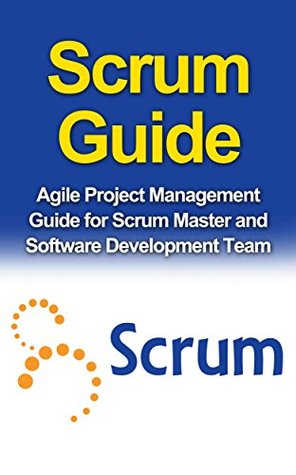 Read SCRUM GUIDE: Agile Project Management Guide for Scrum Master and Software Development Team (Scrum, Agile, Project management) - Ryan Smith file in PDF