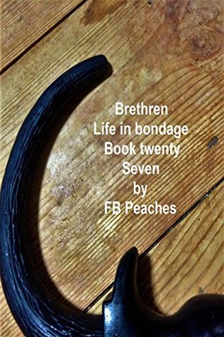 Full Download Brethren, life in bondage. Book twenty seven. - F.B. Peaches file in PDF