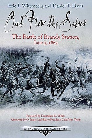 Full Download Out Flew the Sabres: The Battle of Brandy Station, June 9, 1863 (Emerging Civil War Series) - Eric J. Wittenberg | PDF