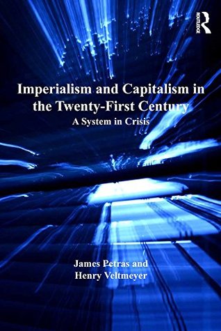 Full Download Imperialism and Capitalism in the Twenty-First Century: A System in Crisis (Globalization, Crises, and Change) - James F. Petras file in ePub