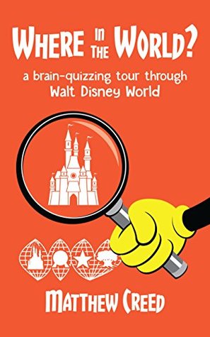 Download Where in the World?: A Brain-Quizzing Tour Through Walt Disney World - Matthew Creed file in PDF