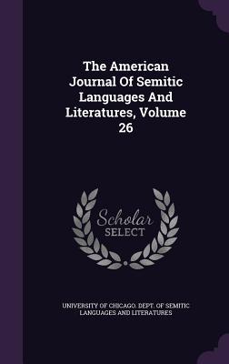 Download The American Journal of Semitic Languages and Literatures, Volume 26 - University of Chicago Dept of Semitic | ePub