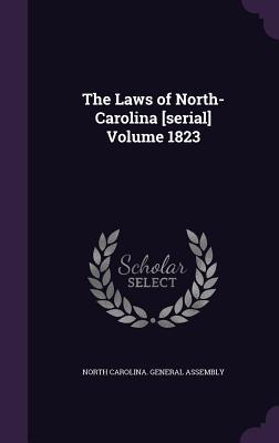 Full Download The Laws of North-Carolina [Serial] Volume 1823 - North Carolina General Assembly | PDF