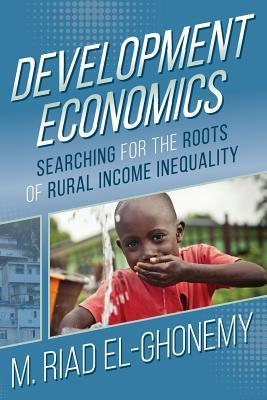 Full Download Development Economics: Searching for the Roots of Rural Income Inequality - M Riad El-Ghonemy file in PDF